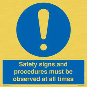 Safety signs and procedures must be observed at all times